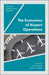 The Economics of Airport Operations / Edited by John D. Bitzan and James H. Peoples