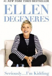 Seriously I'm kidding / Ellen DeGeneres