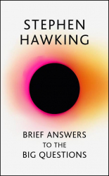 Brief answers to the big questions / Stephen Hawking