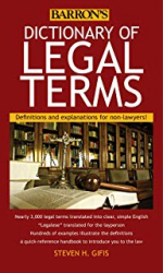 Dictionary of legal terms : a simplified guide to the language of law / Steven H. Gifis