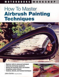 How to master airbrush painting techniques / JoAnn Bortles