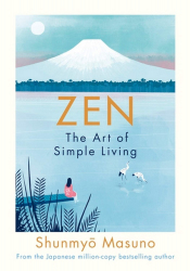 Zen : the art of simple living / Shunmyō Masuno