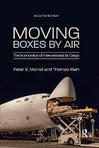 Moving boxes by air : the economics of international air cargo