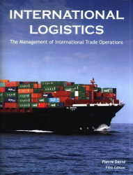 International logistics : the management of international trade operations / Pierre A David