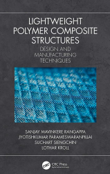 Lightweight polymer composite structures : design and manufacturing techniques / Sanjay Mavinkere Rangappa