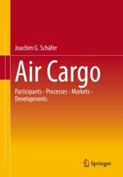 Air cargo : participants - processes - markets - developments / Joachim G. Schafer.