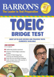 Barron's TOEIC bridge test with audio CDs :test of English for International Communication / Lin Lougheed.