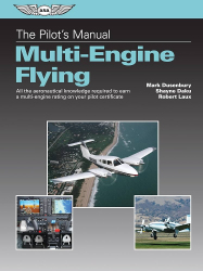 The Pilot's Manual: Multi-Engine Flying / Mark Dusenbury