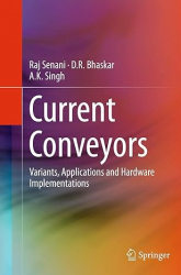 Current Conveyors: Variants, Applications and Hardware Implementations / Raj Senani
