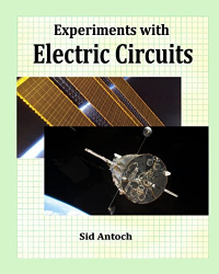 Experiments with Electric Circuits / Sid Antoch