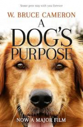 A Dog's Purpose / W. Bruce Cameron.