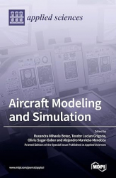 Aircraft modeling and simulation / Ruxandra Mihaela Botez, editor.