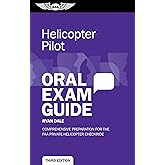 Helicopter Pilot Oral Exam Guide (Oral Exam Guide series) : when used with the corresponding oral exam guide, this book prepares you for the oral portion of the private, instrument, commercial, flight instructor, or ATP helicopter checkride / by Ryan Dale.
