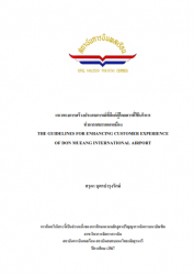 แนวทางการสร้างประสบการณ์ที่ดีแก่ผู้โดยสารที่ใช้บริการท่าอากาศยานดอนเมือง : THE GUIDELINES FOR ENHANCING CUSTOMER EXPERIENCE OF DON MUEANG INTERNATIONAL AIRPORT