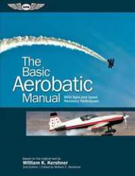 The basic aerobatic manual : with spin and upset recovery techniques / William K. Kershner ; edited by William C. Kershner.
