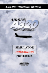Airbus A320 pilot handbook :  simulator and checkride techniques / Mike Ray.