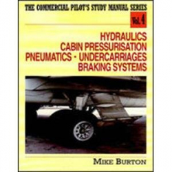 Hydraulics Cabin Pressurisation Pneumatics Undercarriages Braking Systems Vol.4