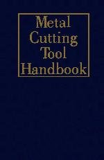 Metal cutting tool handbook