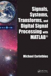 Signals, systems, transforms, and digital signal processing with MATLAB