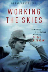Working the skies : the fast-paced, disorienting world of the flight attendant