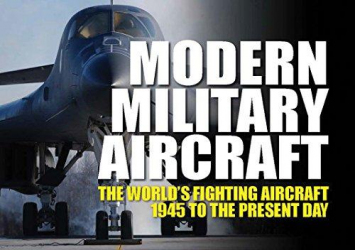 Modern military aircraft : the world's fighting aircraft, 1945 to the present day. 