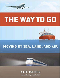 The way to go : moving by sea, land, and air. 