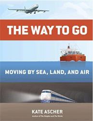 The way to go : moving by sea, land, and air.