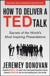 How to deliver a TED talk : secrets of the world's most inspiring presentations / Jeremey Donovan