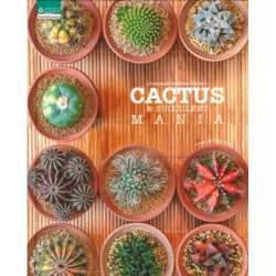 Cactus & Succulent mania : รวมพลคนรักแคคตัสและไม้อวบน้ำ / ภวพล ศุภนันทนานนท์