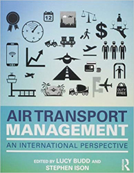Air transport management : an international perspective / Lucy Budd, Stephen Ison