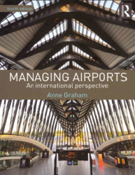 Managing airports : an international perspective / Anne Graham