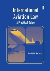 International aviation law : a practical guide / Ronald I.C. Bartsch