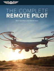 The complete remote pilot / Bob Gardner and David Ison