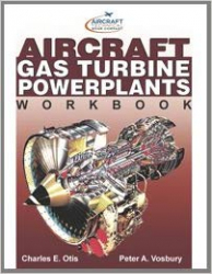 Aircraft Gas Turbine Powerplants : Workbook / Charles E. Otis. and Peter A. Vosbury