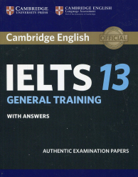 Cambridge English IELTS 13 : academic with answers : authentic examination papers / 	Cambridge University