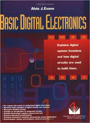 Basic Digital Electronics : Digital System Aicuits and Functions / Alvis J Evans