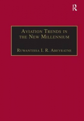 Aviation trends in the new millennium / Ruwantissa I.R. Abeyratne