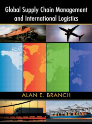 Global supply chain management and international logistics / Alan E. Branch