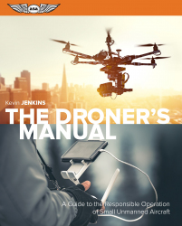 The Droner's Manual: A Guide to the Responsible Operation of Small Unmanned Aircraft / Kevin Jenkins