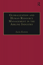 Globalization and Human Resource Management in the Airline Industry / Jack Eaton