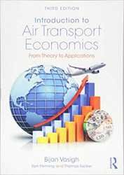 Introduction to air transport economics : from theory to applications / Bijan Vasigh, Ken Fleming and Thomas Tacker
