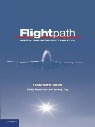 Flightpath : Aviation English for Pilots and ATCOs : teacher's book / Philip Shawcross