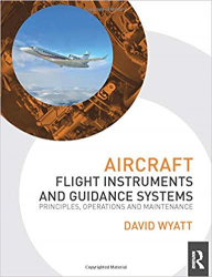 Aircraft Flight Instruments and Guidance Systems : Principles, Operations and Maintenance / David Wyatt