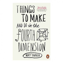 Things to Make and Do in the Fourth Dimension / Matt Parker