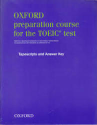 Oxford preparation course fo the TOEIC test (Tapescripts and Answer Key)
